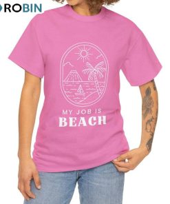 My Job Is Beach Barbie Movie Shirt , Barbie Ken Hoodie Sweatshirt