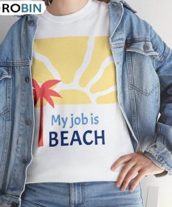 My Job Is Beach Comfort Shirt, Vintage Long Sleeve Unisex T-shirt