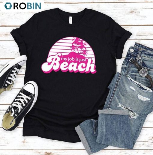 My Job Is Just Beach Shirt, Barbie Movie 2023 Tee Tops Long Sleeve