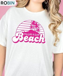 My Job Is Just Beach Shirt, Barbie Movie 2023 Tee Tops Long Sleeve