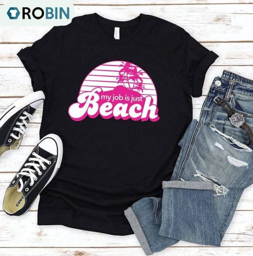 My Job Is Just Beach Shirt, Barbie Movie 2023 Tee Tops Long Sleeve