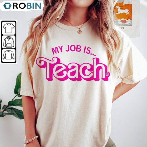 My Job Is Teach Shirt, Barbie Pink My Job Is Teach Hoodie Sweatshirt