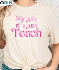 My Job It S Just Teach Shirt, Pink Vibes Funny Unisex Hoodie Tee Tops