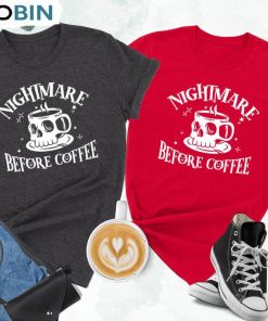 Nightmare Before Coffee Shirt, Funny Halloween Unisex Hoodie Crewneck Nightmare Before Coffee Shirt, Funny Halloween Unisex Hoodie Crewneck