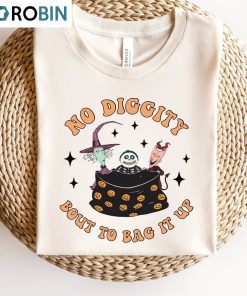 No Diggity Bout To Bag It Up Cute Shirt, Funny Halloween Crewneck Tee Tops