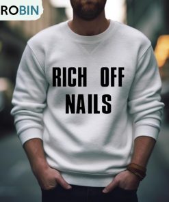 Rich Off Nails Shirt Rich Off Nails Shirt