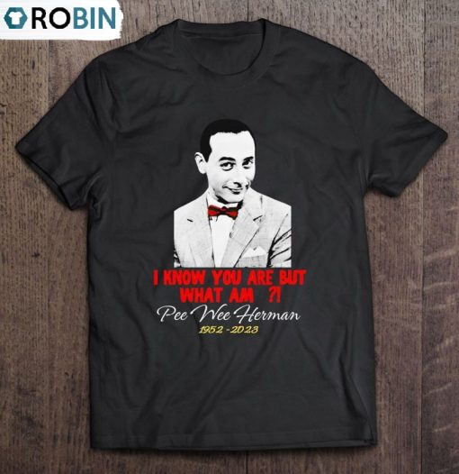 Rip Pee-Wee Herman I Know You Are But What Am I Unisex Shirt