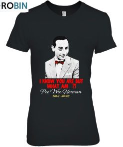 Rip Pee-Wee Herman I Know You Are But What Am I Unisex Shirt