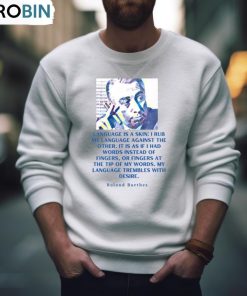 Roland Barthes Portrait And Quote Language Is A Skin Shirt, Hoodie, Ladies Tee