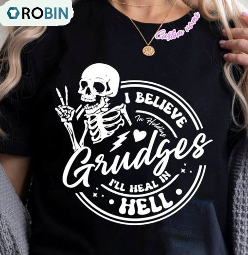 Skull I Believe In Holding Grudges I’ll Heal In Hell Unisex T-shirt Long Sleeve
