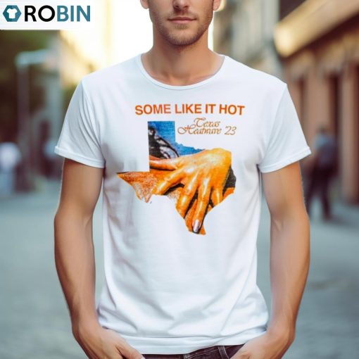 Some Like It Hot T Shirt, Hoodie, Ladies Tee