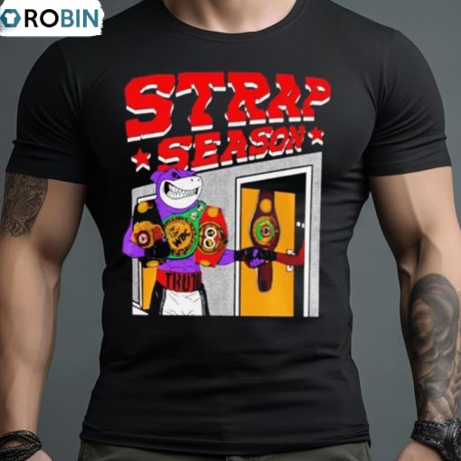 Strap Season 4.0 Shirt