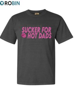 Sucker For Hot Dads Comfort Colors Tee Top Unisex Hoodie