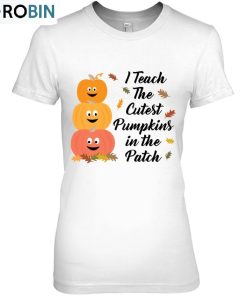 Teacher I Teach The Cutest Pumpkins Fall Autumn Classic Unisex Shirt