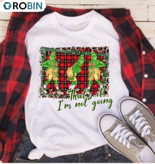 That’s It I’m Not Going Shirt, Cute Christmas Crewneck Sweatshirt