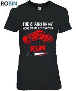 The Chains On My Mood Swing Just Snapped Run Version Unisex Shirt The Chains On My Mood Swing Just Snapped Run Version Unisex Shirt
