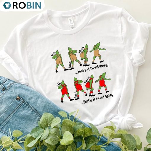 The Grinch Funny Shirt, That’s It I’m Not Going Unisex Hoodie Long Sleeve