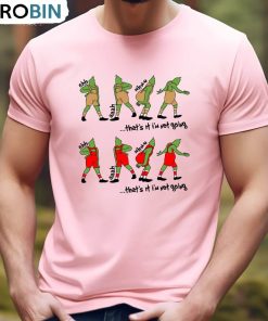 The Grinch Funny Shirt, That’s It I’m Not Going Unisex Hoodie Long Sleeve