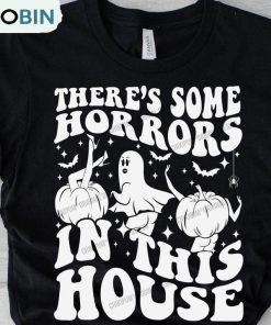 There’s Some Horrors In This House Cute Shirt, Trendy Sweatshirt Unisex Hoodie