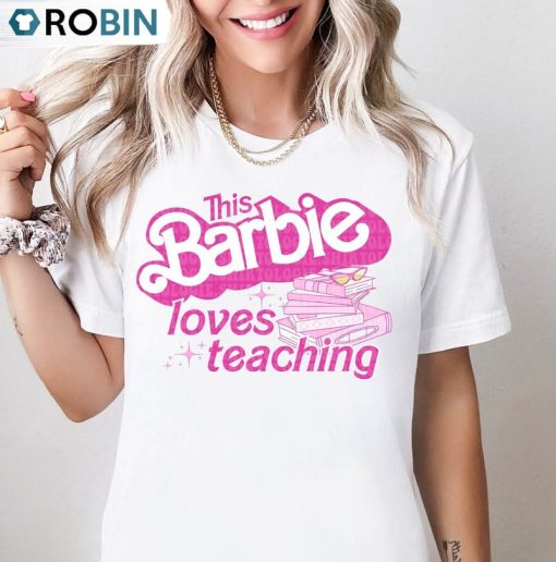 This Barbi Loves Teaching Shirt, Back To School Trendy Unisex Shirt