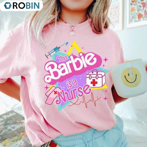 This Barbie Is A Nurse Cute Shirt, Barbie Nurse Unisex T-shirt Crewneck