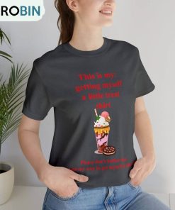 This Is My Getting Myself A Little Treat Shirt, Funny Crewneck Short Sleeve