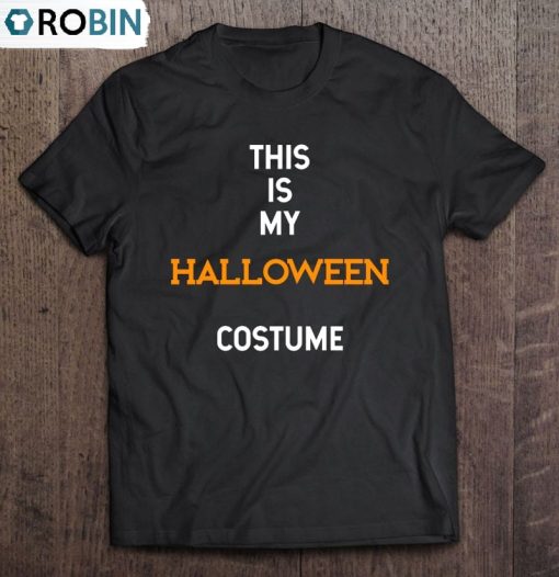 This Is My Halloween Costume Unisex Shirt
