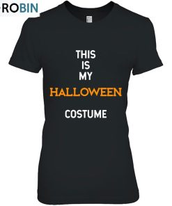This Is My Halloween Costume Unisex Shirt