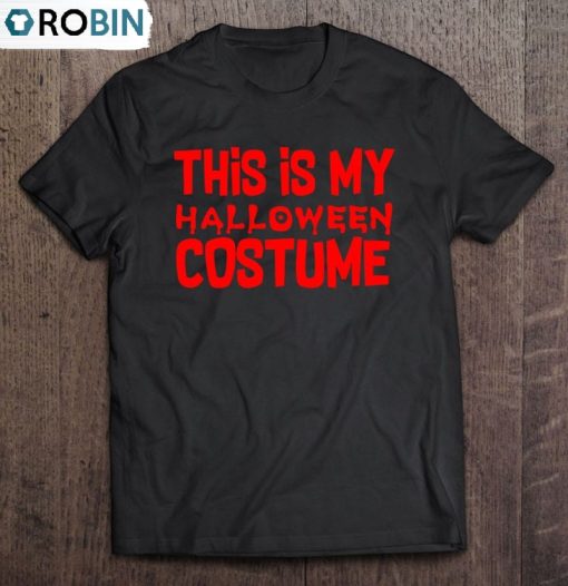 This Is My Halloween Costume Unisex Shirt, Halloween Gift Shirt