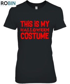 This Is My Halloween Costume Unisex Shirt, Halloween Gift Shirt