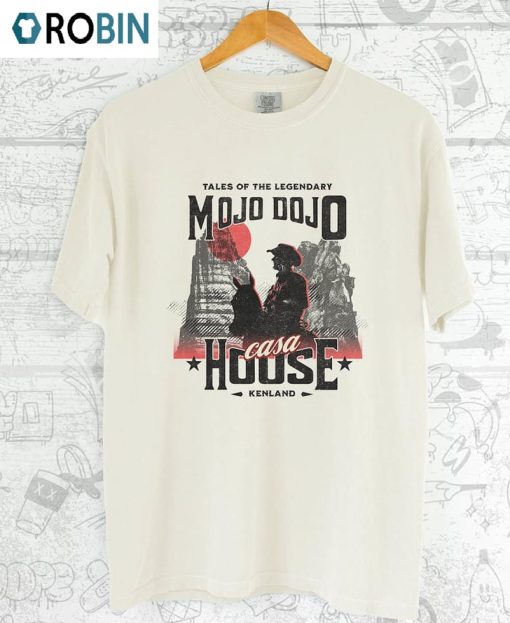 Trendy Mojo Dojo Casa House Shirt , Limited Ken Movie Unisex Apparels