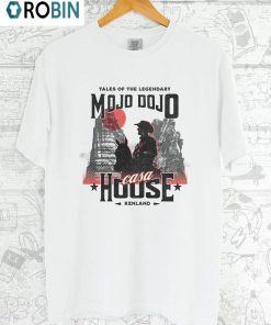 Trendy Mojo Dojo Casa House Shirt , Limited Ken Movie Unisex Apparels