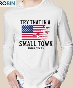 Try That In A Small Town Ennis Texas American Flag Shirt