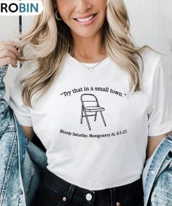 Try This In A Small Town Shirt, Bloody Saturday Alabama Unisex T-shirt Long Sleeve