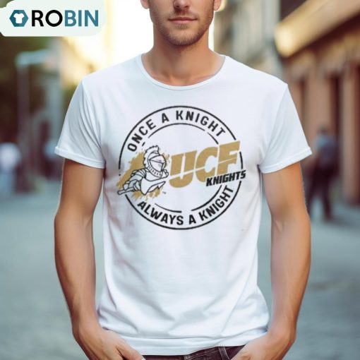 Ucf Once A Knight Always A Knight T Shirt