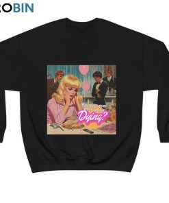 Vintage Barbie Shirt, You Guys Ever Think About Dying Unisex Hoodie Short Sleeve