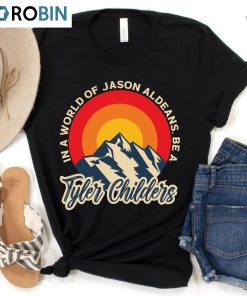 Vintage Tyler Childers Shirt, In A World Of Jason Aldean Be A Tyler Childers Hoodie Crewneck