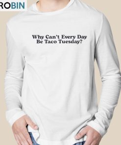 Why Can’t Every Day Be Taco Tuesday T-Shirt