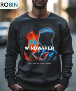 Wind Waker We Are Alive And We Are Breathing T Shirt