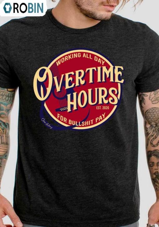 Working All Day Overtime Hours For Bullshit Long Sleeve Short Sleeve