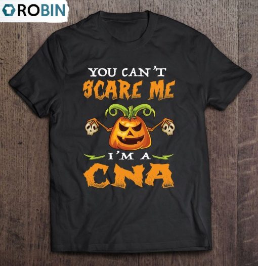 You Can’t Scare Me I’m A Cna – Funny Halloween Cna Unisex Shirt