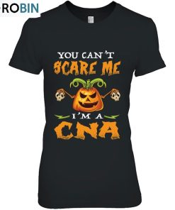 You Can’t Scare Me I’m A Cna – Funny Halloween Cna Unisex Shirt