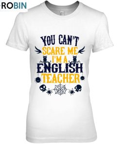 You Can’t Scare Me I’m A English Teacher Halloween Unisex Shirt