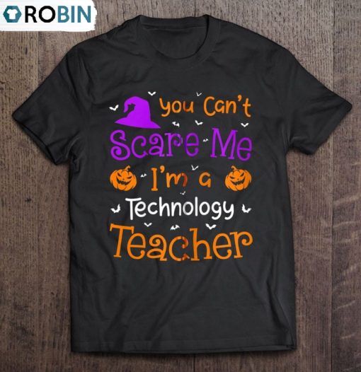 You Can’t Scare Me Shirt Funny Technology Teacher Halloween Zip Unisex Shirt
