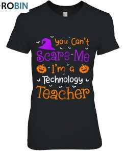 You Can’t Scare Me Shirt Funny Technology Teacher Halloween Zip Unisex Shirt You Can’t Scare Me Shirt Funny Technology Teacher Halloween Zip Unisex Shirt