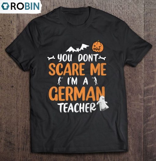 You Don’t Scare Me I’m A German Teacher – Funny German Teacher Unisex Shirt