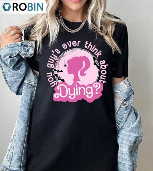 You Guys Ever Think About Dying Cute Shirt, Barbenheimmer Halloween Sweatshirt Short Sleeve