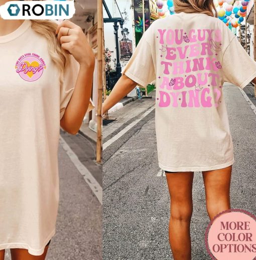You Guys Ever Think About Dying Funny Shirt, Trendy Crewneck Short Sleeve