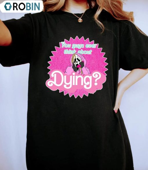 You Guys Ever Think About Dying Ghost Face Shirt, Horror Movie Unisex T-shirt Crewneck
