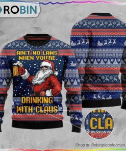 Aint No Laws When You’re Drinking With Claus Ugly Christmas Sweater
